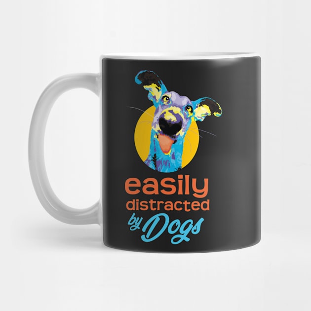 Easily Distracted By Dogs - Vibrant1 by ArtlifeDesigns